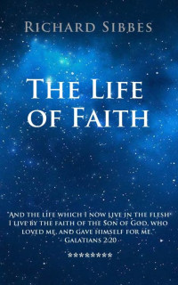 Richard Sibbes — The Life of Faith