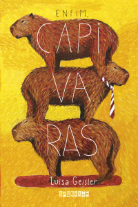 Luisa Geisler — Enfim, capivaras