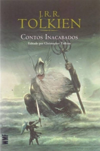 J.R.R. Tolkien [Tolkien, J.R.R.] — Contos Inacabados