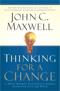 John C. Maxwell [Maxwell, John C.] — Thinking for a Change: 11 Ways Highly Successful People Approach Life and Work