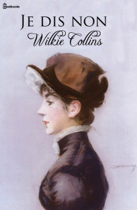 Wilkie Collins — Je dis non