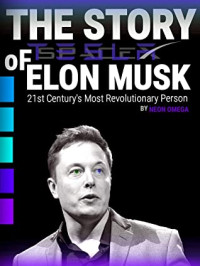 Neon Omega [Omega, Neon] — The Story of Elon Musk: The Most Revolutionary Person of 21st Century.