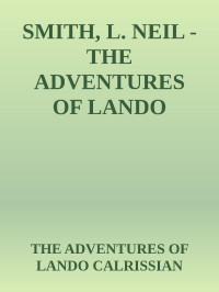 THE ADVENTURES OF LANDO CALRISSIAN — SMITH, L. NEIL - THE ADVENTURES OF LANDO CALRISSIAN