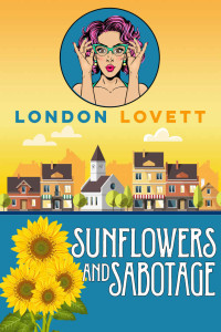 London Lovett — Sunflowers and Sabotage (Port Danby Cozy Mystery 10)