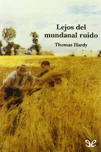 Thomas Hardy [Thomas Hardy] — Lejos del mundanal ruido