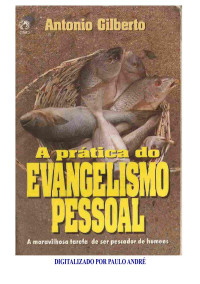 Antônio Gilberto — A prática do evangelismo pessoal