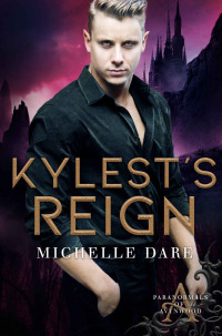 Michelle Dare — Paranormals of Avynwood 03.0 - Kylest's Reign