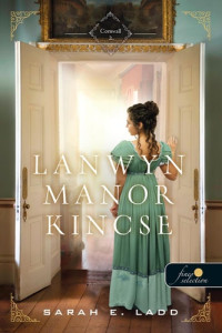 Sarah E. Ladd — Lanwyn Manor kincse