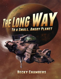 Becky Chambers — The Long Way To A Small, Angry Planet