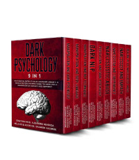 Jonathan Mind & Alejandro Mendoza & Melanie Blackwood & Shannon MacBride — Dark Psychology: 9 IN 1: The Complete Body Language Guide to Take Full Control Of Your Life And Make Your Mind Inaccessible From Any Form Of Manipulation