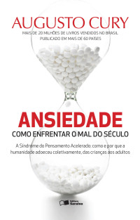 Augusto Jorge Cury — Ansiedade - Como Enfrentar o Mal do Século