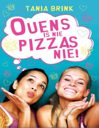 Tania Brink — Ouens is nie pizzas nie
