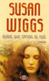 Susan Wiggs [Wiggs, Susan] — Avant que tombe la nuit