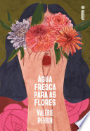 Valérie Perrin — Água fresca para as flores