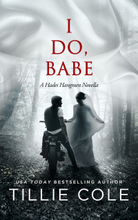 Tillie Cole — I Do, Babe (Hades Hangmen Book 5.5)