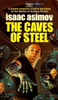 Isaac Asimov — The Caves of Steel - Robot, Book 1