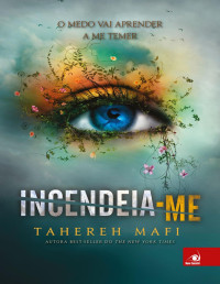 Tahereh Mafi [Mafi, Tahereh] — 3- Incendeia-me