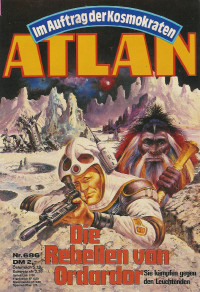 Hubert Haensel — ATLAN 12-Die Rebellen von Ordardor (Im Auftrag der Kosmokraten)