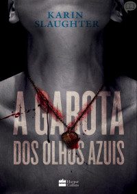 Karin Slaughter — A Garota dos Olhos Azuis