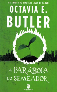 Octavia E. Butler — A Parábola do Semeador [Semente da Terra 1]