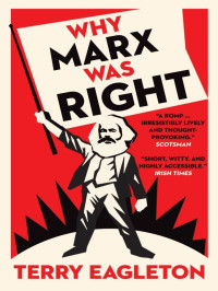 Terry Eagleton [Eagleton, Terry] — Why Marx Was Right