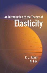 R. J. Atkin, N. Fox — An Introduction to the Theory of Elasticity