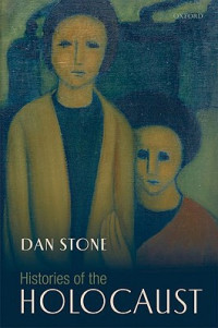 Dan Stone — Histories of the Holocaust
