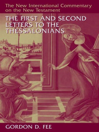 Gordon D. Fee [Fee, Gordon D.] — The First and Second Letters to the Thessalonians