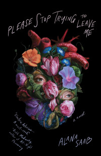 Alana Saab — Please, Stop Trying to Leave Me