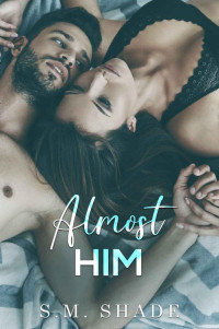 Shade, S.M. — Almost Him