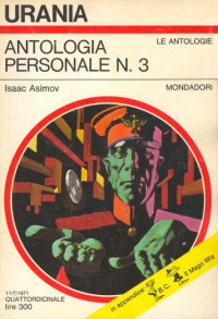 Isaac Asimov [Asimov, Isaac] — Antologia Personale N. 3