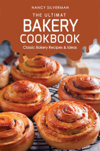Silverman, Nancy — The Ultimate Bakery Cookbook