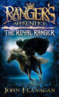 John Flanagan [Flanagan, John] — Ranger's Apprentice - The Royal Ranger