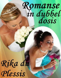Rika du Plessis [du Plessis, Rika] — Romanse in dubbel dosis (Afrikaans Edition)
