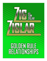 Zig Ziglar [ZIGLAR, ZIG] — Golden Rule Relationships