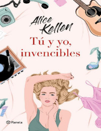 Alice Kellen — Tú y yo, invencibles