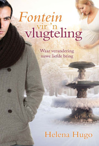 Helena Hugo — Vita Trilogie 03 - Fontein vir 'n vlugteling - Waar Verandering Nuwe Liefde Bring