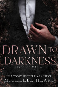 Michelle Heard — Drawn To Darkness - Kings of Mafia 04