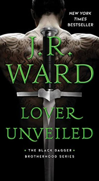 J. R. Ward — Lover Unveiled (Black Dagger Brotherhood, #19)