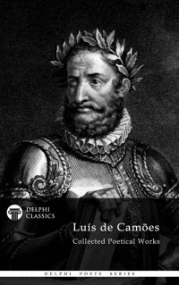 Luis de Camoes — Delphi Collected Works of Luis de Camoes