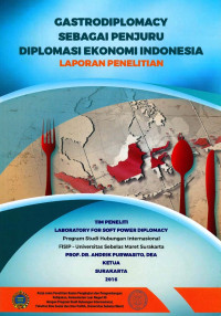 Tim Peneliti — Gastrodiplomacy Sebagai Penjuru Diplomasi Ekonomi Indonesia: Laporan Penelitian