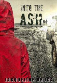 Jacqueline Druga — Into the Ash: An Apocalyptic Survival Thriller