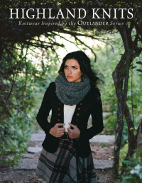 ichelle Bredeson (ed.), Interweave — Highland Knits: Knitwear Inspired by the Outlander Series