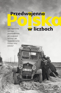 Kamil Janicki & Dariusz Kaliński & Rafał Kuzak & Aleksandra Zaprutko-Janicka — Przedwojenna Polska w liczbach