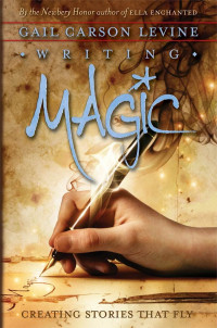 Gail Carson Levine — Writing Magic: Creating Stories That Fly