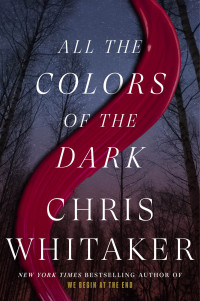 Chris Whitaker — All the Colors of the Dark