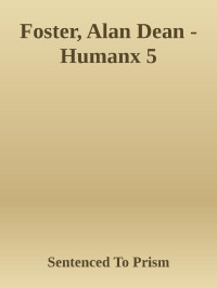 Sentenced To Prism — Foster, Alan Dean - Humanx 5