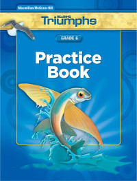 McGraw-Hill [McGraw-Hill] — Reading Triumphs Gr 6 Practice Book