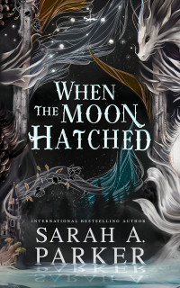 Sarah A. Parker — When the Moon Hatched (The Moonfall Series Book 1)