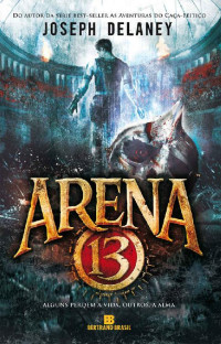 Joseph Delaney — Arena 13